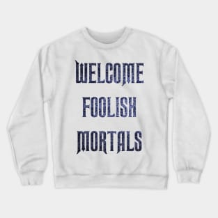 Welcome Foolish Mortals Crewneck Sweatshirt